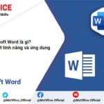 Microsoft Word là gì? Các Tính Năng, Ứng Dụng và Lịch Sử Phát Triển Microsoft Word